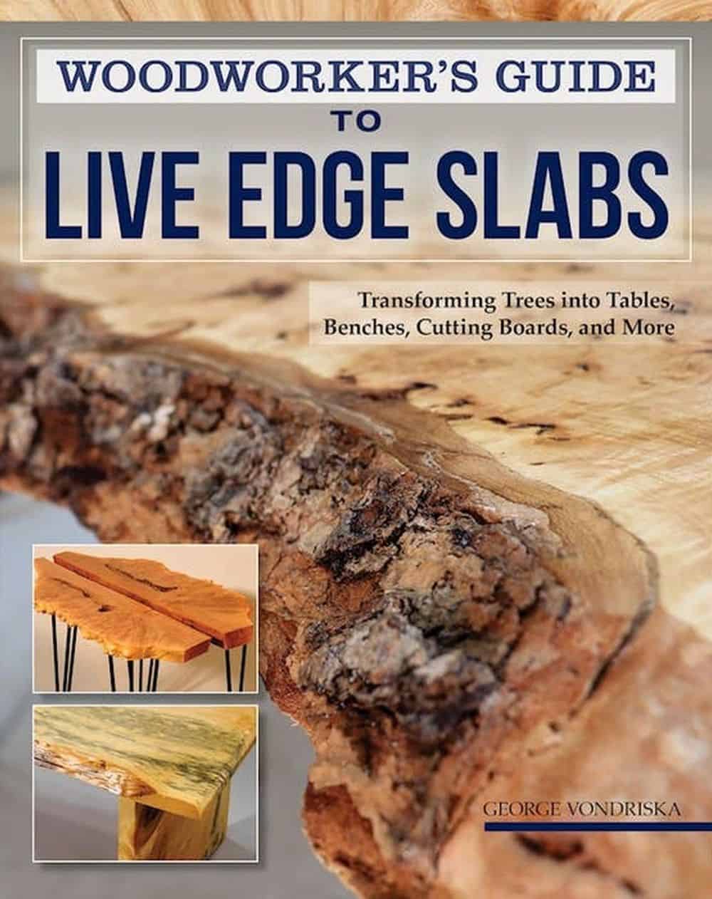 >Woodworker’s Guide to Live Edge Slabs
