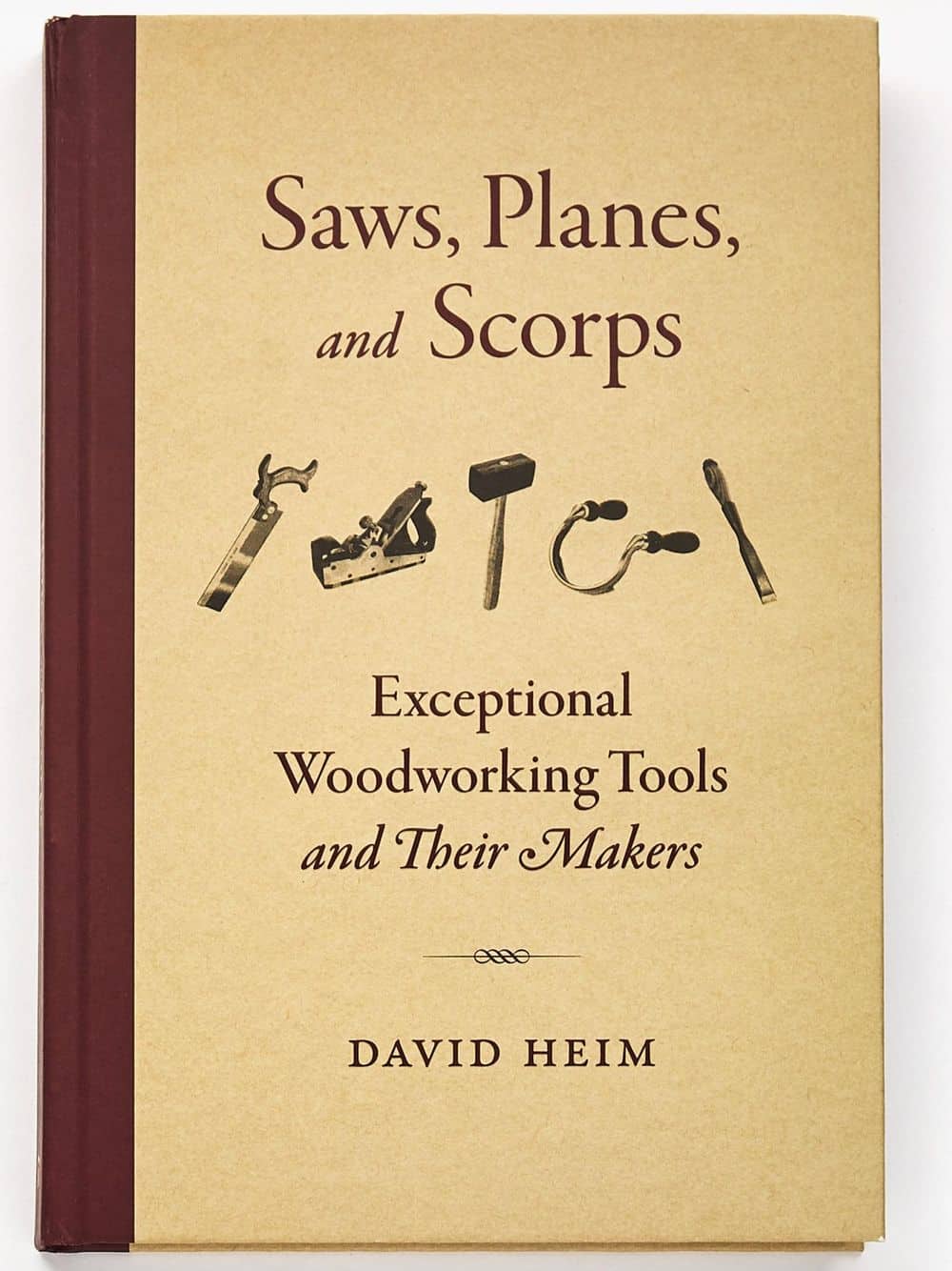>Saws, Planes, and Scorps: Exceptional Woodworking Tools and Their Makers